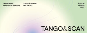Fond dégradé vert clair et crème avec texte faisant la promotion du concours artistique Tango & Scan, offrant jusqu'à 20 000 € par projet ; la date limite de candidature est le 11 mai 2025.